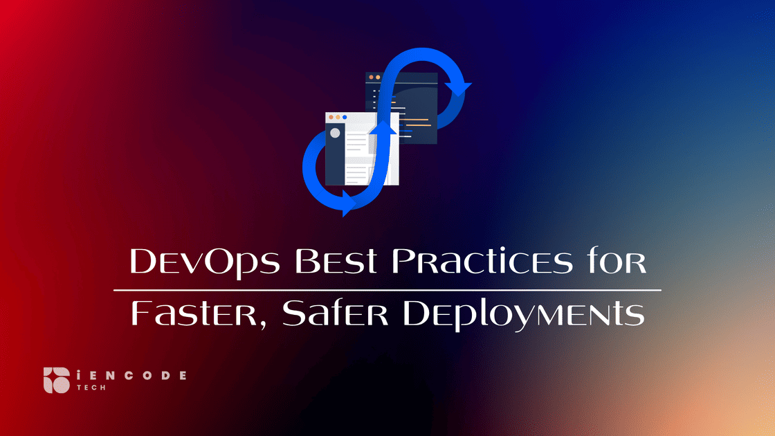 DevOps Best Practices for Faster, Safer Deployments